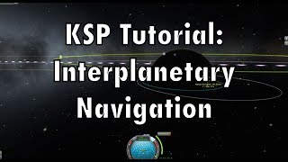 Kerbal Space Program  Tutorial For Beginners  Interplanetary Transfers [upl. by Mozes549]