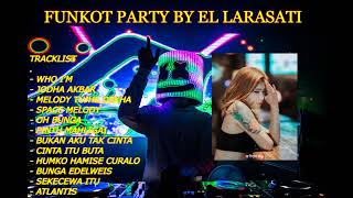 FUNKOT PARTY EL LARASATI NEW 2024 BY ARVERO RMX [upl. by Aydidey803]