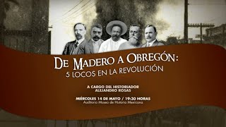 Conferencia quotDe Madero a Obregón 5 locos en la Revolución Mexicanaquot [upl. by Nabila]