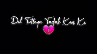 Dil Tuteya Tadak Karke  Harzy Dhamu  Black Screen Lyrics Whatsapp Status  New Song  Moni08 [upl. by Seline730]