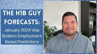 THE H1B GUY FORECASTS January 2024 Visa Bulletin Employment Based Predictions [upl. by Nodnarbal]