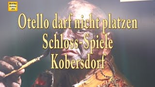 quotOtello darf nicht platzenquot SchlossSpiele in Kobersdorf [upl. by Manlove]