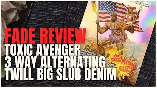 Fade Review Toxic Avenger Deformed Denim – 3 Way Alternating Twill Denim [upl. by Aicilra]