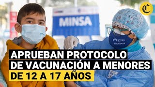 Coronavirus Perú Minsa aprobó protocolo de vacunación a MENORES DE 12 A 17 AÑOS [upl. by Aivyls]