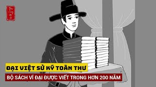 ĐẠI VIỆT SỬ KÝ TOÀN THƯ  BỘ SÁCH VĨ ĐẠI ĐƯỢC VIẾT TRONG HƠN 200 NĂM [upl. by Fanchie]