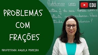 FRAÇÕES  Resolução de Problemas com Frações  Professora Angela Matemática [upl. by Philemon]