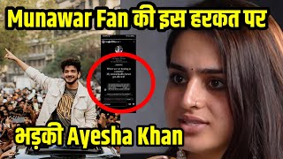 Munawar Faruqui Fan की इस हरकत पर भड़की Ayesha Khan सबसे सामने Share करदि Post [upl. by Alexandros]