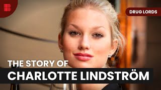 The Story of Charlotte Lindström  Drug Lords  S01 E10  Crime Documentary [upl. by Etnahc]