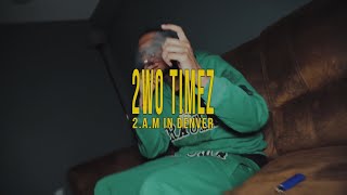 2 AM In Denver  2wo Timez Official Music Video  Shot By Alleuv [upl. by Legge]