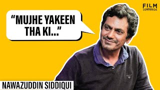 Nawazuddin Siddiqui on his challenges and the struggles that shaped him  Film Companion [upl. by Marlon]