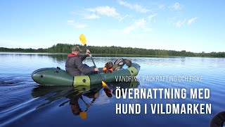 Övernattning med hund i vildmarken  Vandring packraft och fiske [upl. by Athena]