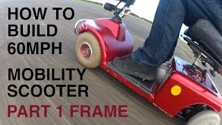 How to build a 60MPH MOBILITY SCOOTER 1Frame [upl. by Leakcim]