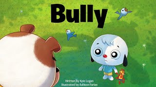 BULLY Read Aloud by Kyle Logan How to Stop Bullying Storytime Bookworm Adventures [upl. by Bernice523]