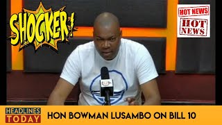 See what Hon Bowman Lusambo said about the failed Bill 10 [upl. by Ahsietal]