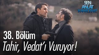 Tahir Vedatı vuruyor  Sen Anlat Karadeniz 38 Bölüm [upl. by Ydoow]