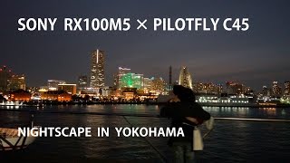 SONY RX100M5 PILOTFLY C45 Nightscape in Yokohama [upl. by Ripleigh181]