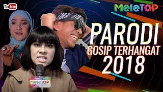 Parodi MeleTOP Gossip terhangat 2018  Jihan Muse amp Bell Ngasri  Nabil amp Neelofa [upl. by Obellia248]