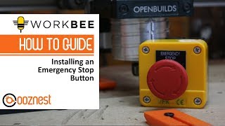 How To Install an Emergency Stop Button on Your WorkBee CNC  Ooznest [upl. by China788]