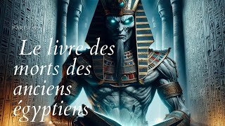 Mythologie Égyptienne  Le Livre des Morts Comprendre l’audelà [upl. by Rye]