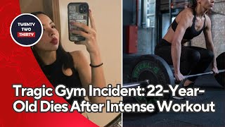 Tragic Gym Incident 22YearOld Dies After Intense Workout  The Hidden Dangers You Need to Know [upl. by Eelanna]