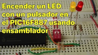 Encender un LED con un pulsador en el PIC16F887 usando ensamblador [upl. by Manoop]