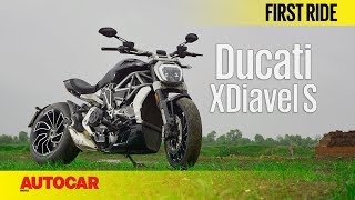 Ducati XDiavel S  First Ride  Autocar India [upl. by Eugaet39]