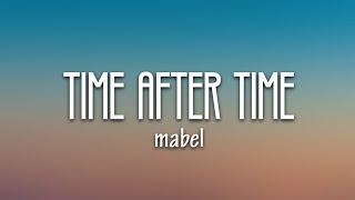 Mabel  Time After Time Lyrics [upl. by Benton269]