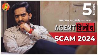 Agent Vinod Ep  5  SCAM 2024  Cofsils  Marathi Webseries  BhaDiPa [upl. by Comethuauc520]