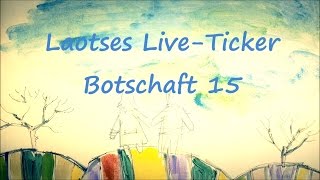 Laotses LiveTicker Botschaft 15 Celeson Rosenheim [upl. by Meekyh]