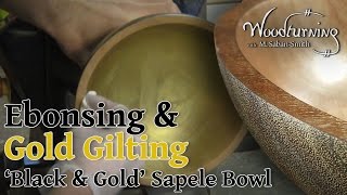 75 Wood turning Ebonising and Gold Gilted a Sapele Bowl [upl. by Malda]