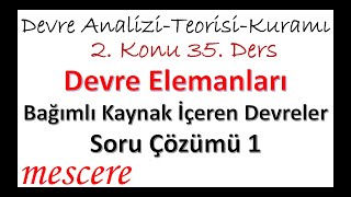 Devre Elemanları 35  Bağımlı Kaynak İçeren Devreler  Soru Çözümü 1 [upl. by Imojean]