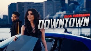 Downtown Guru Randhawa Official Video Song  Downtown launda gehdiyan New Punjabi Songs 2018 [upl. by Alaster]