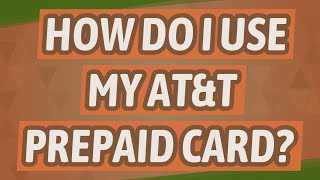 How do I use my ATampT prepaid card [upl. by Nohsram653]