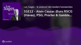 S1E12  Alain Cayzac Euro RSCG Havas PSG Procter amp Gamble  Lhumaniste grand communicant [upl. by Aikemit]