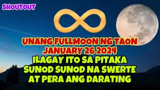 ILAGAY MO ITO SA PITAKA NGAYONG JANUARY 26 UNANG FULLMOON NG 2024 SUNOD SUNOD NA SWERTE AT PERA [upl. by Anidem254]