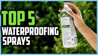 Top 5 Best Waterproofing Sprays of 2024 [upl. by Refotsirc]