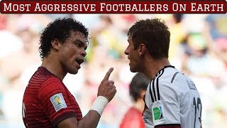 7 Most Aggressive Footballers on Earth [upl. by Eltotsira]