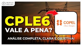 COPEL  CPLE6  VALE A PENA INVESTIR ANÁLISE COMPLETA DA AÇÃO [upl. by Spain5]