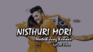 Nisthuri Mori Lyrical Video  Neetesh Jung Kunwar  NewTube Nepal [upl. by Modla]