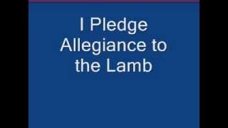 I Pledge Allegiance to the Lamb [upl. by Wallace813]