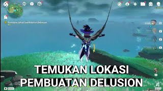 Genshin Impact temukan lokasi pembuatan delusion [upl. by Monahan552]