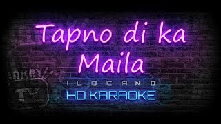 Tapno di ka Maila  ILOCANO KARAOKE  HD VERSION [upl. by Nitsir894]