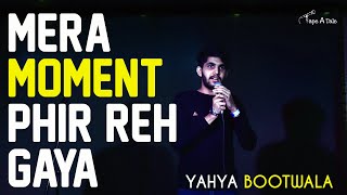 Mera Moment Phir Reh Gaya  Yahya Bootwala  Kahaaniya  A Storytelling Show By Tape A Tale [upl. by Ettenyl]