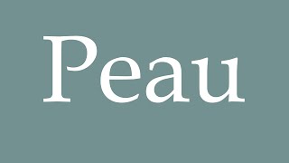 How to Pronounce Peau Correctly in French [upl. by Htebyram]