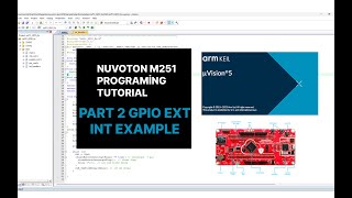 Nuvoton Programing Tutorial  2 GPIO Example Ext Interrupt [upl. by Urian]