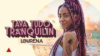 LOURENA  TAVA TUDO TRANQUILIN VIDEOCLIPE [upl. by Eerazed856]