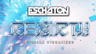 ESCHATON  REBIRTH OFFICIAL VISUALIZER [upl. by Lucia]