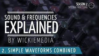 Frequencies amp Sound explained 2  Simple Waveforms Combined [upl. by Justina]