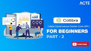 Collibra  Utilize Collibras Data Governance Center Core API for Streamlined Management  Part  2 [upl. by Ellainad808]