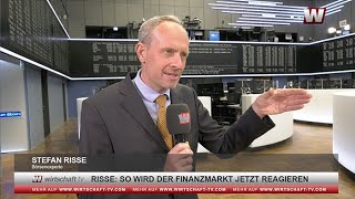 Stefan Risse So wird der Finanzmarkt jetzt reagieren [upl. by Chappy]